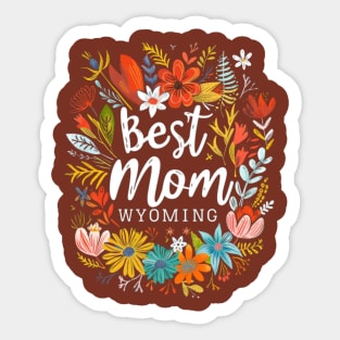 Best Mom From WYOMING, mothers day gift ideas, i love my mom Sticker